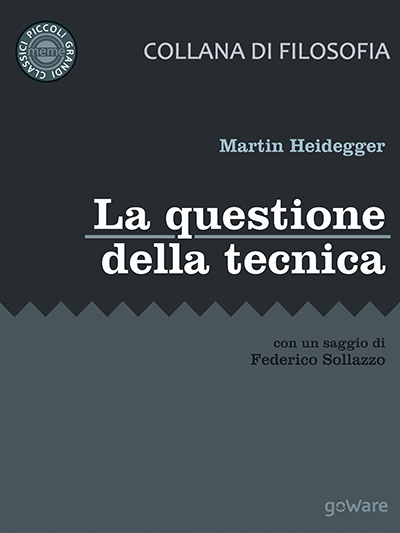MARTIN HEIDEGGER, "LA QUESTIONE DELLA TECNICA"