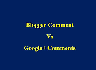 Blogger Comment vs Google+ Comments