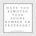 Have you removed your phone number on Facebook?