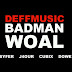 MUSIC :::: DEFF MUSIC - BADMAN WOAL