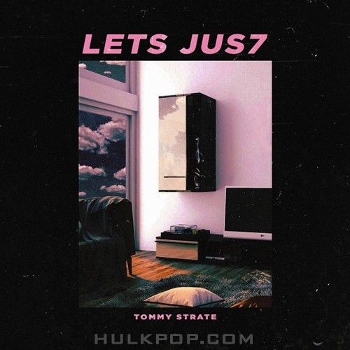 Tommy $trate – Lets Jus7 – Single