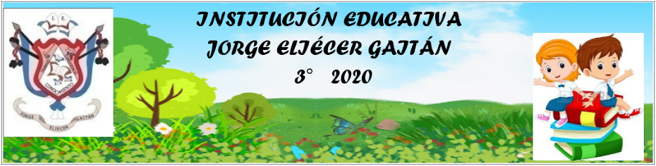 INSTITUCIÓN EDUCATIVA JORGE ELIÉCER GAITÁN    3° - 2020