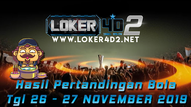 HASIL PERTANDINGAN BOLA 26 – 27 NOVEMBER 2019