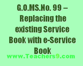 G.O.MS.No. 99 – Maintenance of Service Book – Replacing the existing Service Book with e-Service Book – Amendment to Fundamental Rules provisions - New E-SERVICE BOOK Contents