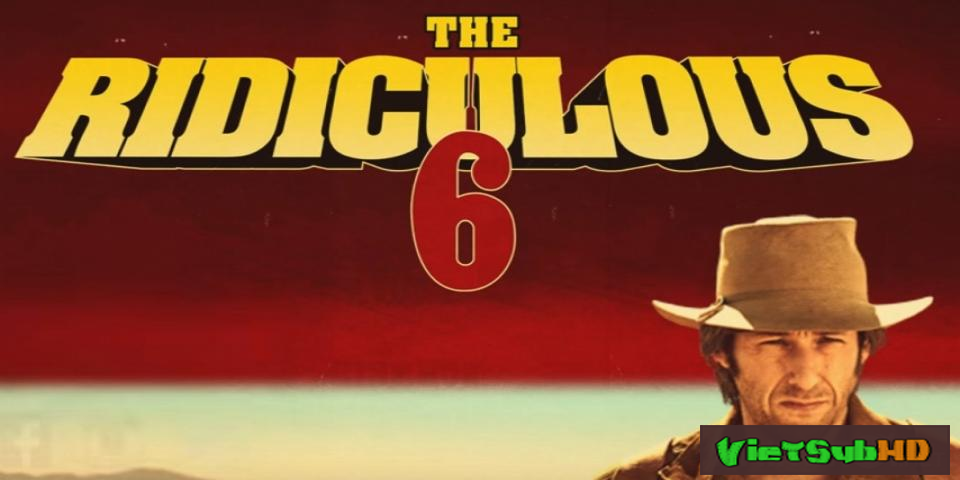 Phim Bộ 6 Dở Hơi VietSub HD | The Ridiculous 6 2015