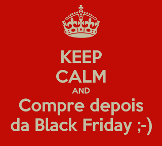 Keep Calm and Compre depois da Black Friday