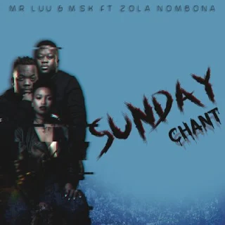 Mr Luu & MSK Feat. Zola Nombona - Sunday Chant
