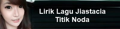 Lirik Indonesia Lirik Lagu Jiastacia Titik Noda