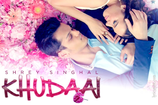 Khudaai - Shrey Singhal
