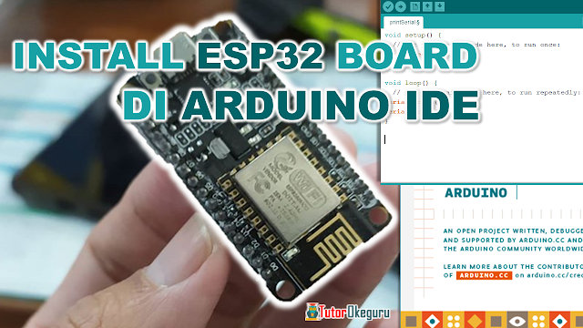 CARA INSTALL ESP32 BOARD DI ARDUINO IDE - TUTORIAL OKEGURU