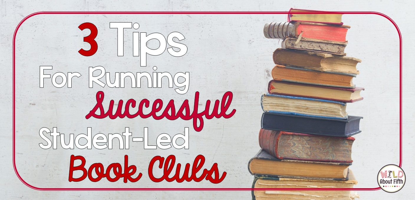 3 tips for running successful studentled book clubs Wild about fifth grade
