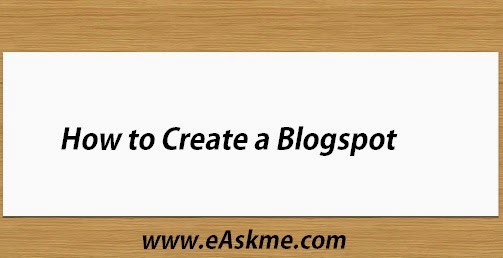 How to Create a Blogspot : eAskme