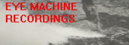 Eye Machine Recordings