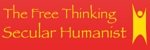 The Free Thinking Secular Humanist