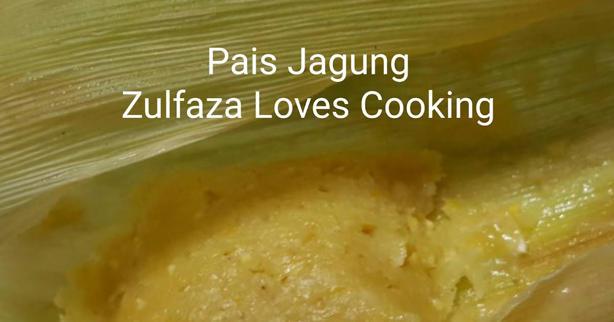 ZULFAZA LOVES COOKING: Pais Jagung