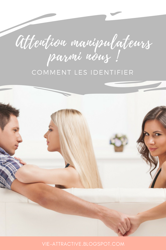 Attention manipulateurs parmi nous ! Comment les identifier ? Vie Attractive Attention manipulateurs parmi nous ! Comment les identifier ? Vie Attractive