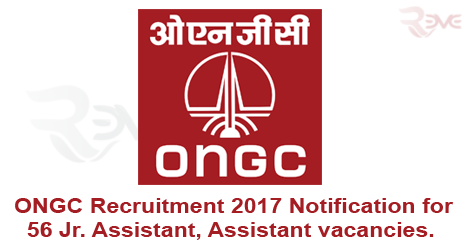 ONGC Recruitment 2017 Notification for  56 Jr. Assistant, Assistant vacancies.