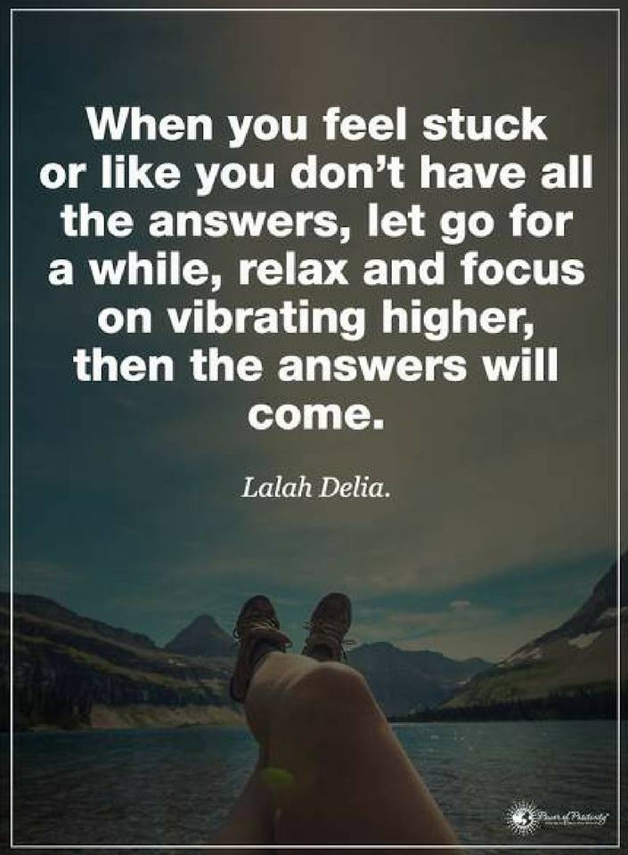 When you feel stuck or like you don't have all the answers, let go for ...