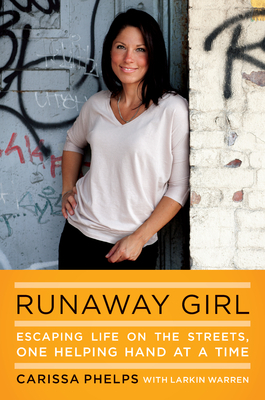 Review (& Book Trailer): Runaway Girl: Escaping Life on the Streets, One Helping Hand at a Time by Carissa Phelps