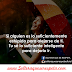 Si alguien es lo suficientemente estúpido para alejarse de ti, tu sé lo suficiente inteligente para dejarlo ir