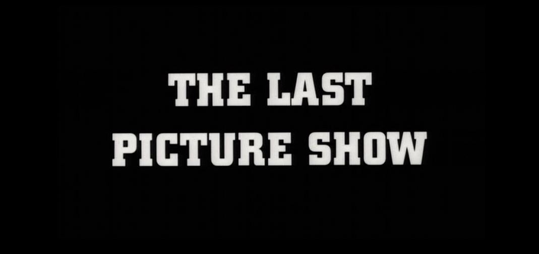 DREAMS ARE WHAT LE CINEMA IS FOR... THE LAST PICTURE SHOW 1971