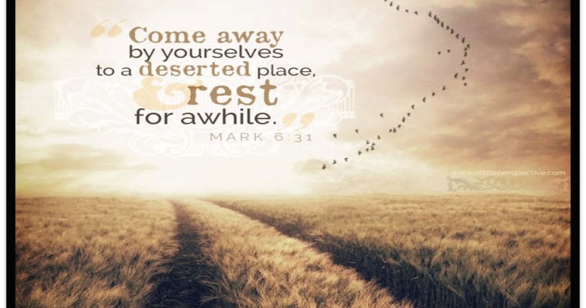 Trinitarian: Come away by yourselves to a deserted place and rest a while.
