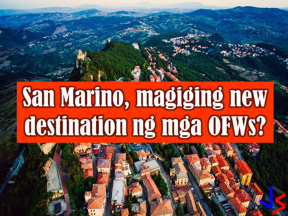 According to BBC country profile, the San Marino is one of the smallest countries in the world in Europe, surrounded by Italy.  It is believed to be the world's oldest surviving republic.  As of the moment record of Philippine Overseas Employment Administration (POEA) says that from 2015, there are only 22 Overseas Filipino Workers (OFW) in this tiny country. The 22 are composed of two new hires while the rest are retired.