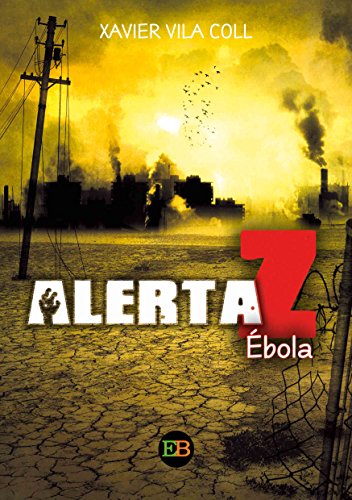 Alerta Z: Ébola Alerta Z: Ébola de Xavier Vila Coll