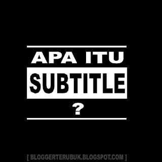 Apa Itu SUBTITLE? - Belajar Video dan Film untuk Pemula