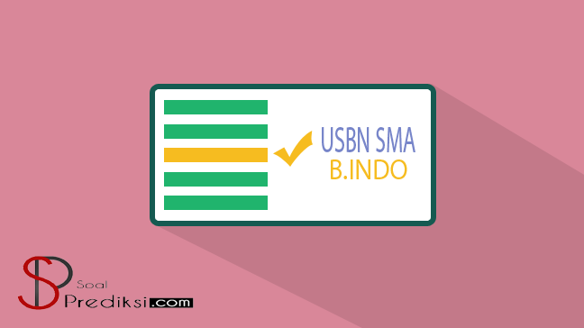 Latihan Soal Dan Kunci Jawaban Usbn Bahasa Indonesia Sma 2021