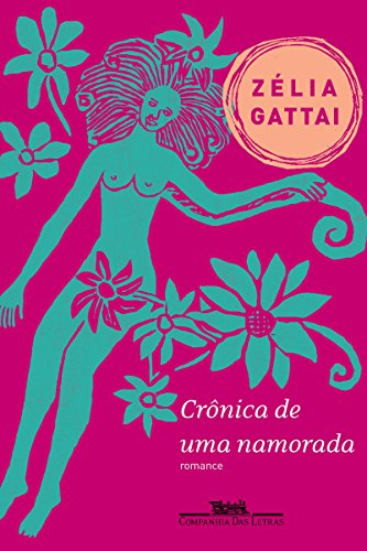 Crônica de uma namorada - Zélia Gattai