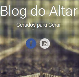 Eu sou Colunista todas as Terças no Blog do Altar Gerados para gerar dos Filhos Universal