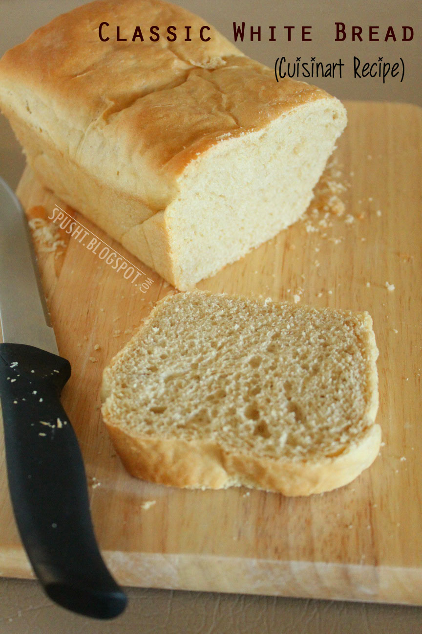 Spusht Eggless Classic White Bread Recipe (Cuisinart Recipe)