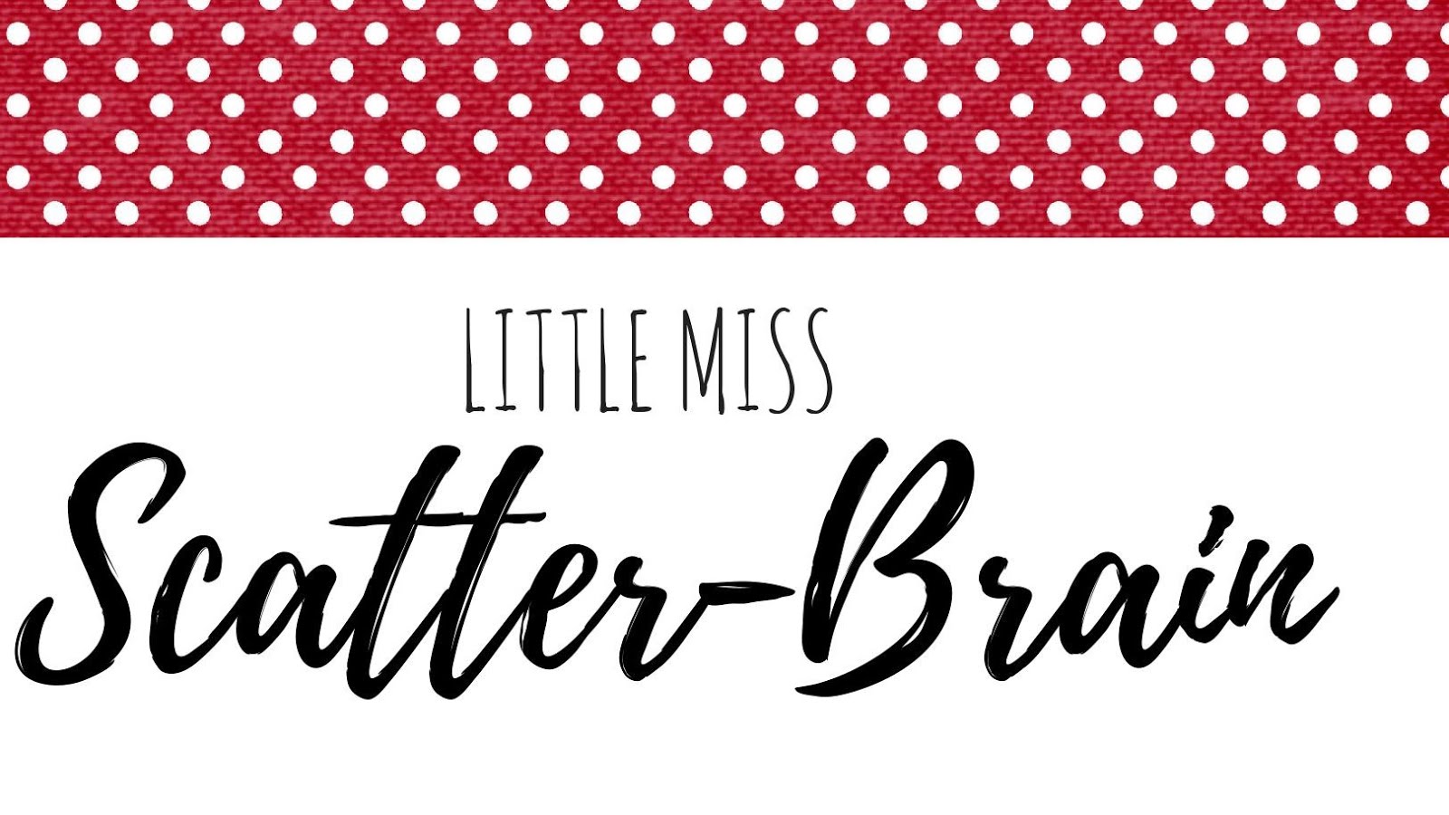 Little Miss Scatter-Brain