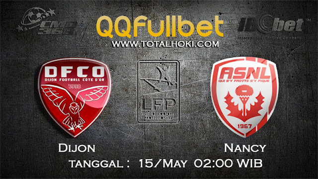 PREDIKSIBOLA - PREDIKSI TARUHAN DIJON VS NANCY 15 MAY 2017 (FRANCE LIGUE 1)