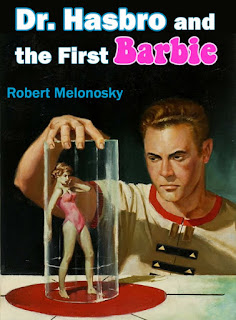 Dr. Hasbro and the First Barbie written by Bob Melonosky