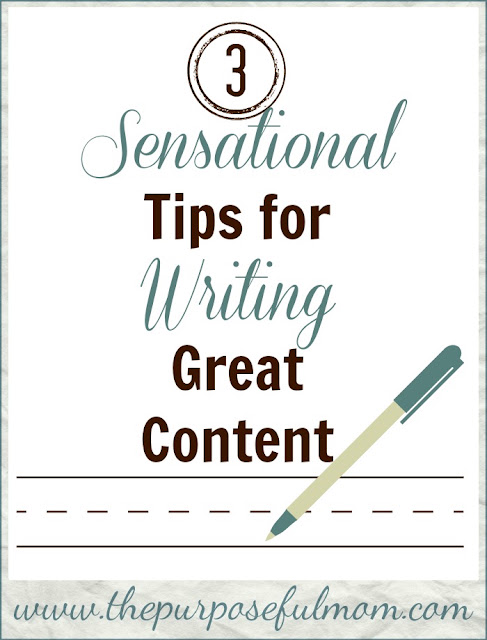 3 Sensational Tips for Writing Good Content - ways to engage your readers and communicate your message well as a blogger and writer!