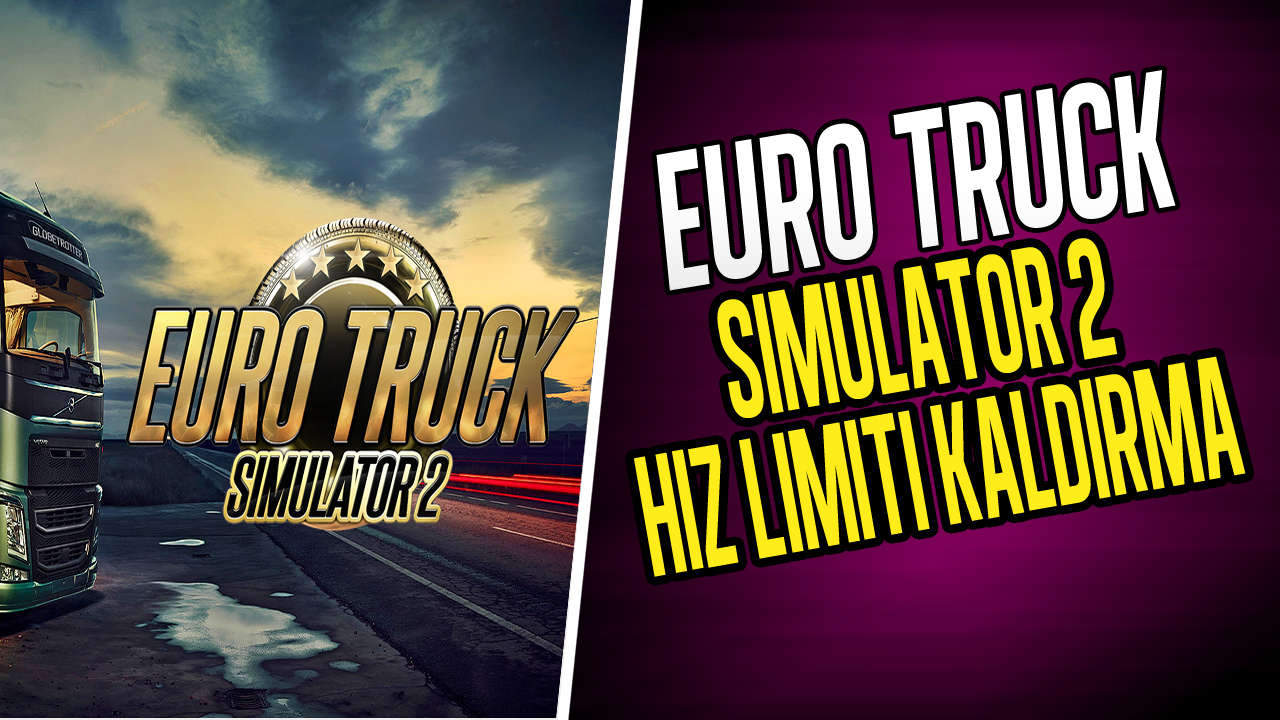 ETS 2 Hız Limitini Kaldırma Resimli Anlatım(Programsız)