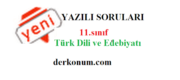 11.Sınıf Türk Dili ve Edebiyatı 2.Dönem 1.Yazılı Soruları 2023,2024,2025,2026
