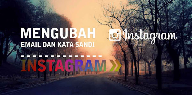 Cara Mengubah Email Dan Kata Sandi Instagram Cara Mengubah Email Dan Kata Sandi Instagram