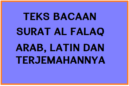 Teks Bacaan Surat Al Falaq Arab Latin Dan Terjemahannya