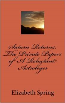 "Saturn Returns; The Private Papers of a Reluctant Astrologer" now on Amazon.com
