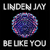 Linden Jay announces "Be Like You" - out June 5th on Sony UK 
