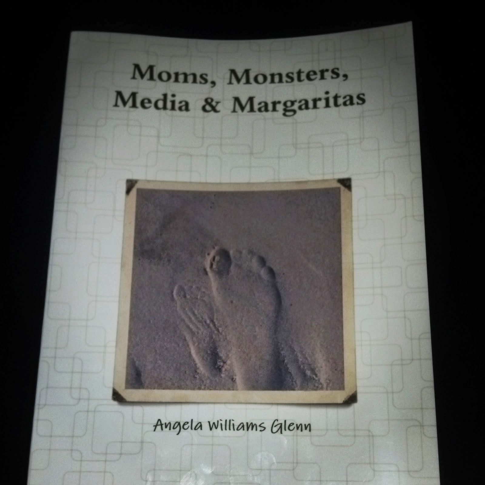 Get my book Moms, Monsters, Media, and Margaritas for $8