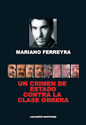 "Mariano Ferreyra. Un crimen de Estado contra la clase obrera", de Lisandro Martínez