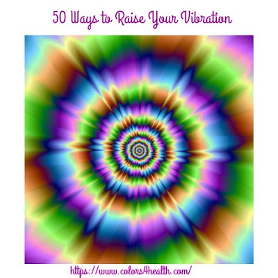50 Ways to Raise Your Vibration by Colors 4 Health