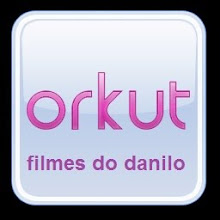 siga o filmes do danilo no orkut