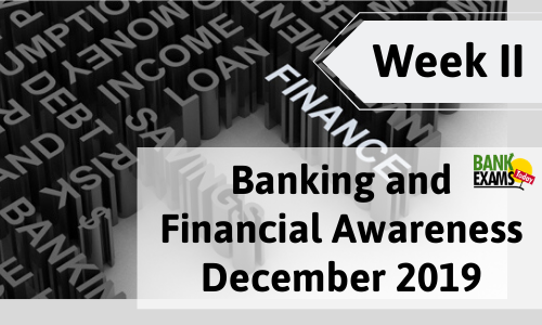 Banking and Financial Awareness December 2019: Week II