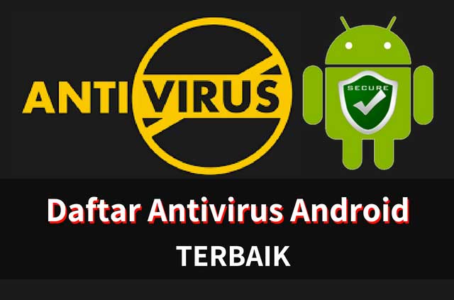 7 Aplikasi Antivirus Terbaik untuk Android Gratis dan Ringan