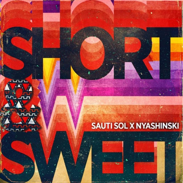 AUDIO// Sauti Sol Ft Nyashinski – Short N Sweet
